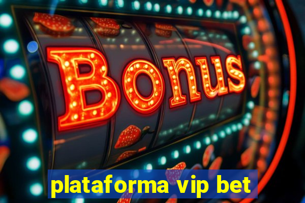 plataforma vip bet